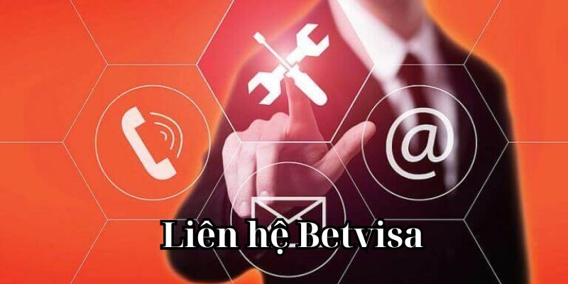 Những trường hợp nên liên hệ đến Liên hệ BetVisa 
